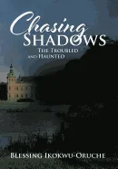 Chasing Shadows: The Troubled and Haunted