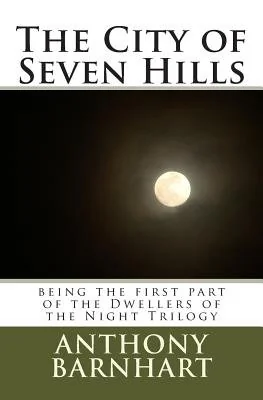The City of Seven Hills: being the first part of the Dwellers of the Night Trilogy — photo 2