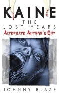 Kaine: The Lost Years - Alternate Author's Cut