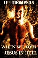 When We Join Jesus in Hell — Horror Fiction