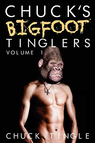 Chuck's Bigfoot Tinglers: Volume 1 — photo 2