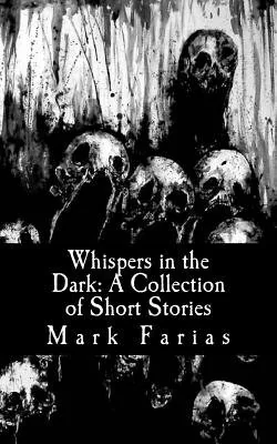 Whispers in the Dark: A Collection of Short Stories — Horror Fiction