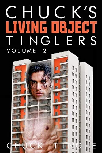 Chuck's Living Object Tinglers: Volume 2