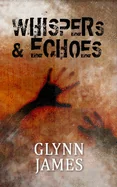 Whispers & Echoes: A short story collection — Horror Fiction