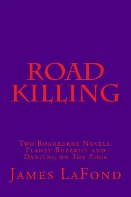 Road Killing: Two Roadborne Novels: Planet Buzzkill and Dancing on The Edge — photo 2