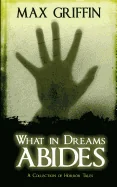 What in Dreams Abides: A Collection of Horror Tales — Horror Fiction