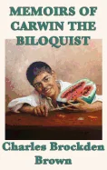 Memoirs of Carwin the Biloquist: Suggested subtitle: A Gothic Novel of Mystery and Psychological Terror