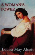 Behind a Mask -Or- A Woman's Power - A Classic Tale of Deception, Ambition, and a Woman's Hidden Power