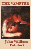 The Vampyer: The Story that Inspired Modern Vampire Fiction