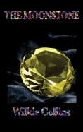 The Moonstone: A Victorian Detective Novel of Mystery, Narrative, and Discovery