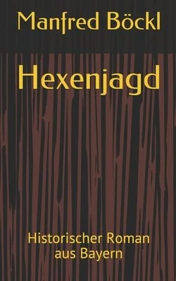 Hexenjagd: Historischer Roman aus Bayern — photo 2