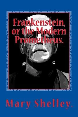 Frankenstein, or the Modern Prometheus. — photo 2