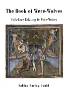 The Book of Were-Wolves: Folk-Lore Relating to Were-Wolves