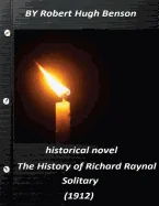 The history of Richard Raynal, solitary (1912) historical novel (Original Versi