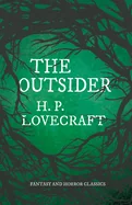 The Outsider (Fantasy and Horror Classics); With a Dedication by George Henry Weiss