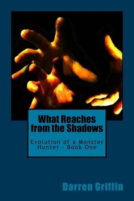 Evolution of a Monster Hunter - Book One: What Reaches From the Shadows — photo 2