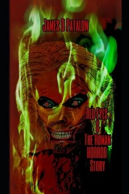Red Eyes and the Human Horror Story: Professionally Copy Edited Edition