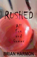 Rushed: All Fun and Games