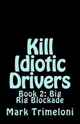 Kill Idiotic Drivers: Book 2: Big Rig Blockade — photo 2