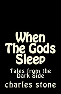 When The Gods Sleep: Tales from the Dark Sice — Horror Fiction