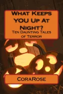 What Keeps YOU Up At Night?: Ten Daunting Tales of Terror — Horror Fiction