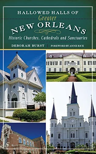 Hallowed Halls of Greater New Orleans: Historic Churches, Cathedrals and Sanctuaries — photo 2