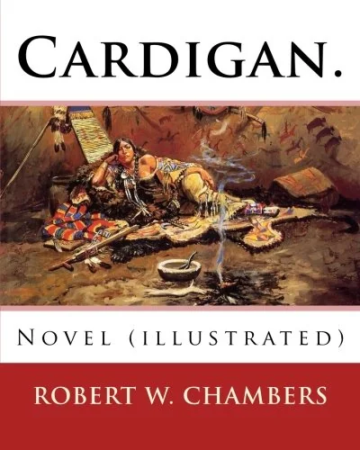 Cardigan. By: Robert W. Chambers: Novel (illustrated) — photo 2