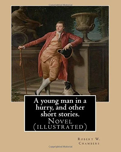 A young man in a hurry, and other short stories. By: Robert W. Chambers: Novel (illustrated) — photo 2