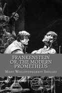 Frankenstein: Or the Modern Prometheus