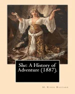 She: A History of Adventure (1887).By: H. Rider Haggard: Fantasy, Adventure, Romance, Gothic Novel