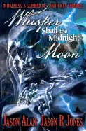 Whisper Shall the Midnight Moon — Horror Fiction