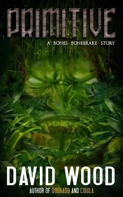 Primitive: A Bones Bonebrake Adventure