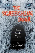 The Screeching Door: Three Spooky Tales