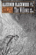 The Willows and Others: Collected Short Fiction of Algernon Blackwood, Volume 1
