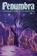 Penumbra No. 7 (Spring 2026): A Journal of Weird Fiction and Criticism