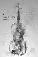 A Haunting Note: Music of the Uncanny and Inexplicable in Classic Speculative Fiction