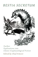 Bestia Secretum: Further Explorations into Classic Cryptozoological Fiction