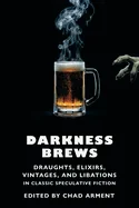 Darkness Brews: Draughts, Elixirs, Vintages, and Libations in Classic Speculative Fiction