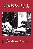 Carmilla: A Classic Gothic Vampire Tale of Desire, Mystery, and Terror