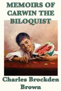 Memoirs of Carwin the Biloquist: Suggested subtitle: A Gothic Novel of Mystery and Psychological Terror