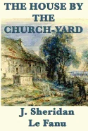 The House by the Church-Yard: A Classic Irish Gothic Tale