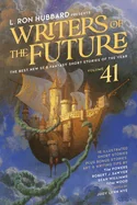 L. Ron Hubbard Presents Writers of the Future Volume 41: The Best New SF & Fantasy of the Year (Step Into the Extraordinary with L. Ron Hubbard Presen