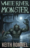 White River Monster — Ghost Stories