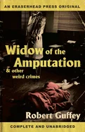 Widow of the Amputation & Other Weird Crimes — Horror Fiction