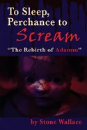 To Sleep, Perchance to Scream: "The Rebirth of Adamm"