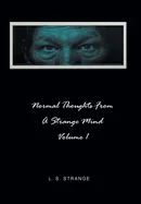 Normal Thoughts from a Strange Mind: Volume I