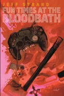 Fun Times at the Bloodbath