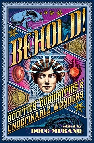 Behold!: Oddities, Curiosities and Undefinable Wonders — photo 2