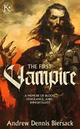 The First Vampire: A Memoir of Blood, Vengeance, And...Immortality