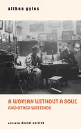 A Woman Without a Soul and Other Writings